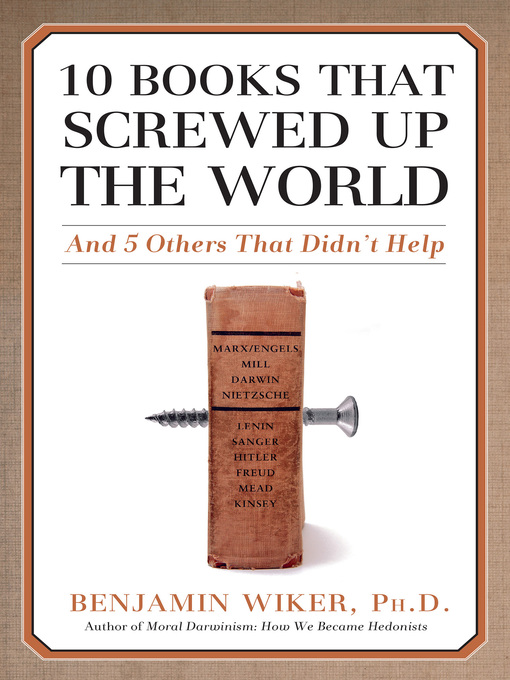 Title details for 10 Books that Screwed Up the World by Benjamin Wiker - Available